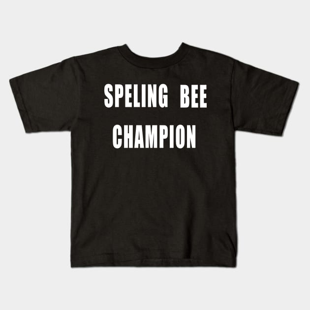 Spelling Bee Champion Kids T-Shirt by IronLung Designs